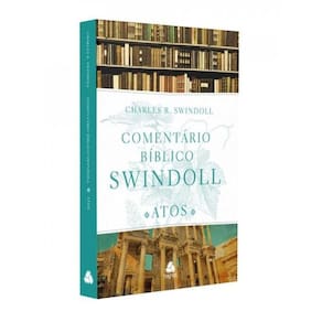Comentário Bíblico Swindoll - Atos Dos Apóstolos