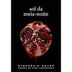 Livro Sol Da Meia Noite Saga Crepúsculo Por Stephanie Meyer