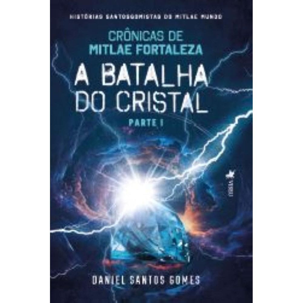 Crônicas de Mitlae Fortaleza: A Batalha do Cristal