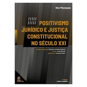 Positivismo Jurídico E Justiça Constitucional No Século Xxi