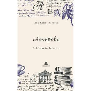 Acrópole - A Elevação Interior