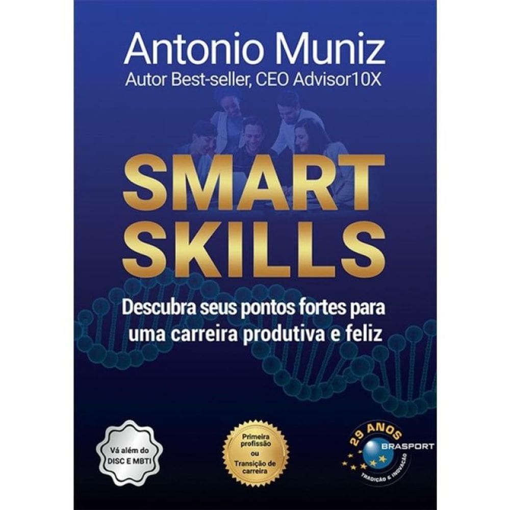 Smart Skills - Descubra Seus Pontos Fortes Para Uma Carreira Produtiva E Feliz