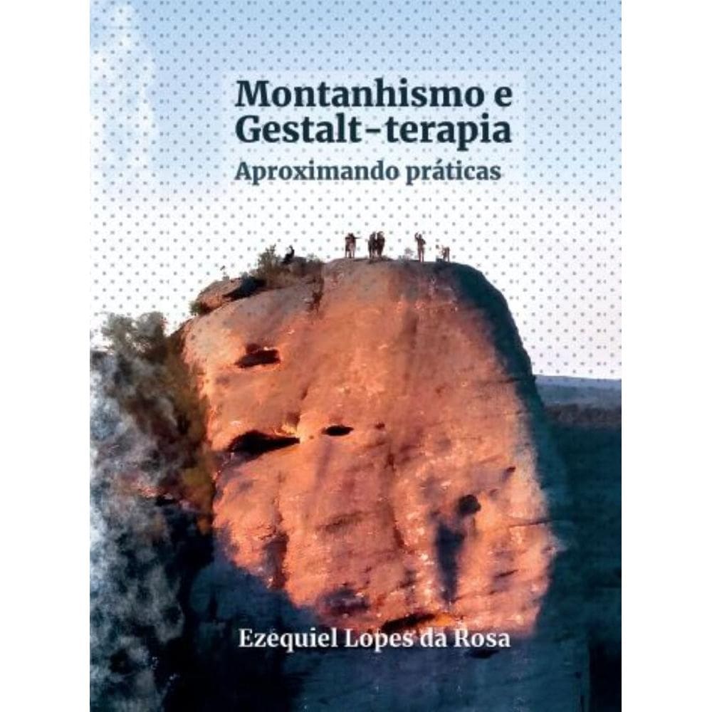 Montanhismo e Gestalt-terapia: Aproximando práticas