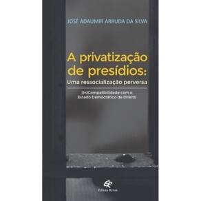 Privatização De Presídios - Uma Ressocialização Perversa