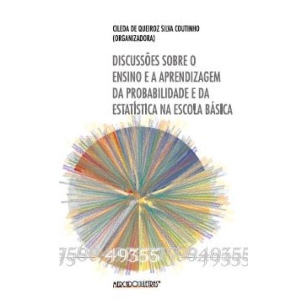 Discussões sobre o ensino e a aprendizagem da probalidade e da estatística na ecsola básica