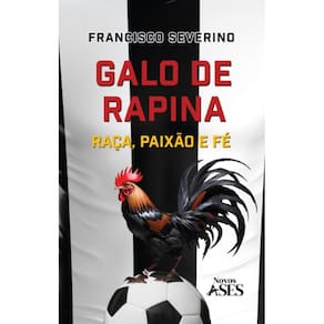 Galo de rapina: raça, paixão e fé