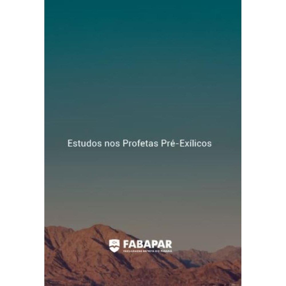 Estudos nos Profetas Pré-Exílicos | Fabapar