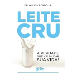 Leite Cru - A Verdade Que Vai Mudar Sua Vida!