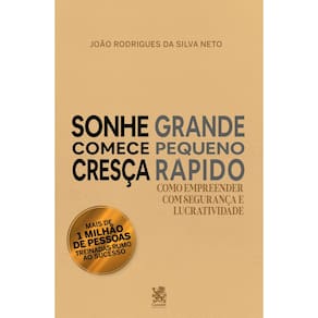 Sonhe Grande, Comece Pequeno e Cresça Rápido