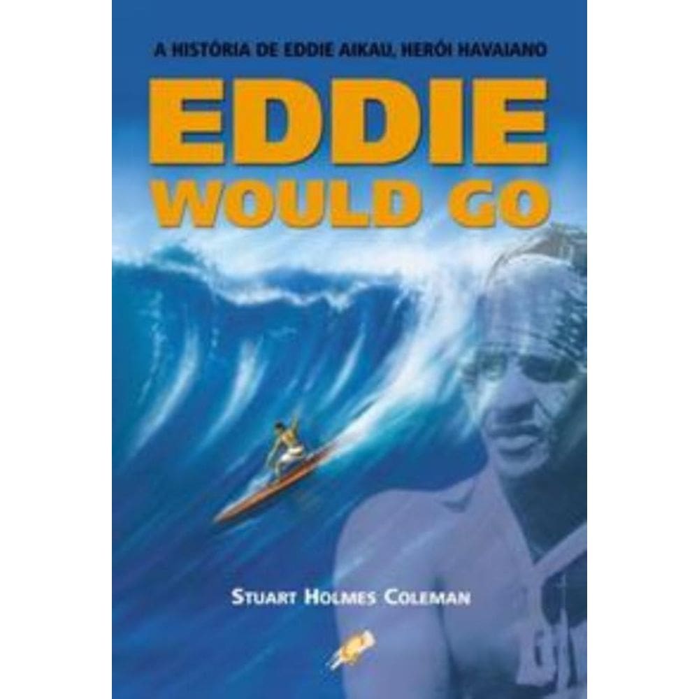 Eddie Would Go, A Historia De Eddie Aikau