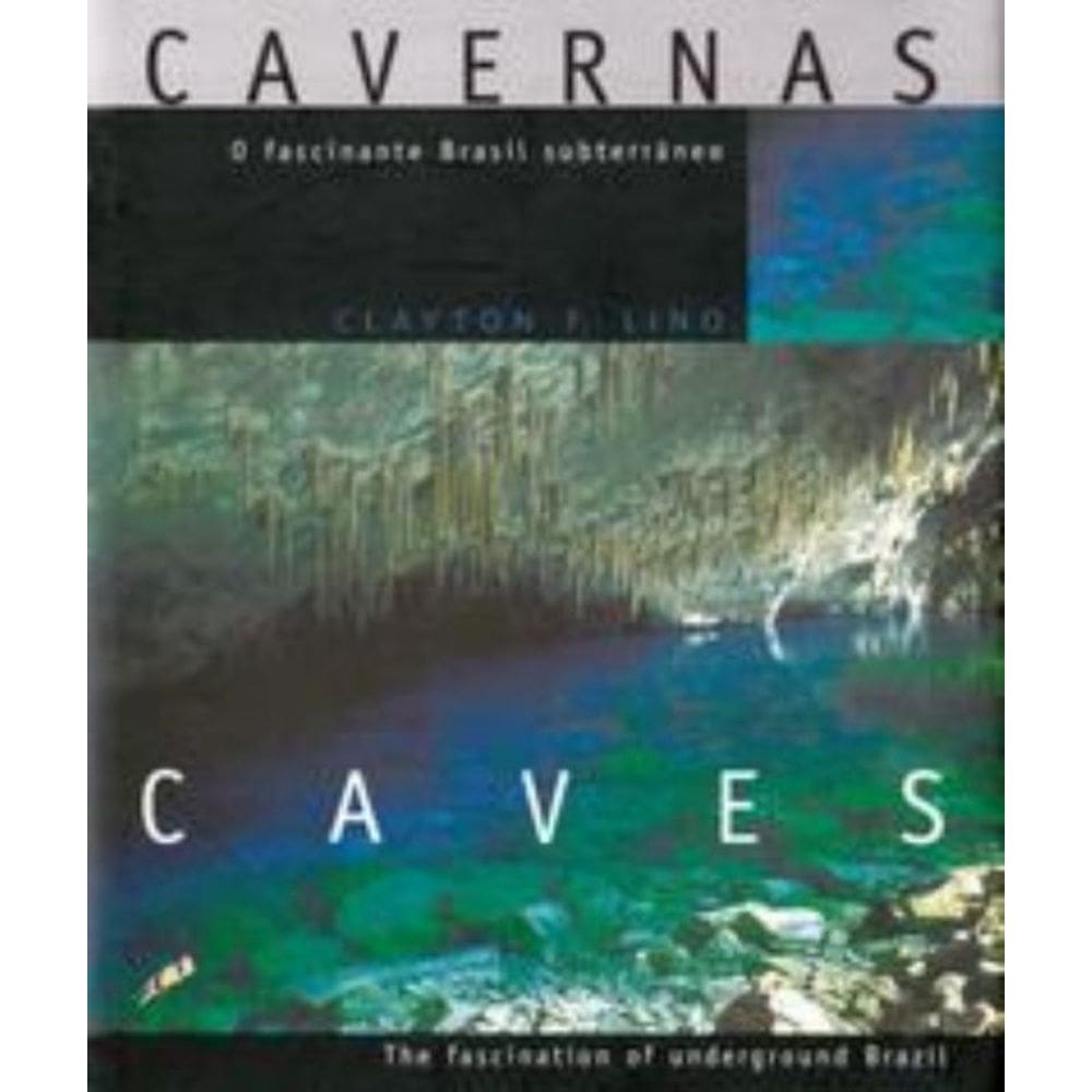 Cavernas: O Fascinante Brasil Subterraneo