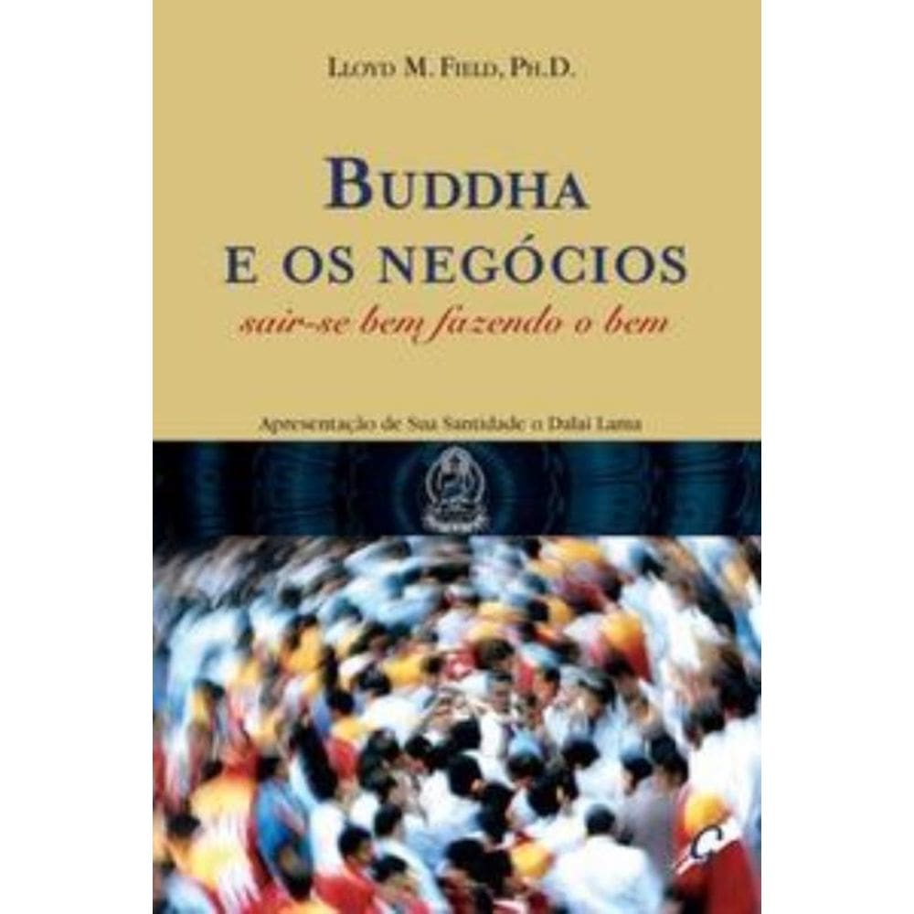 Buddha E Os Negocios: Sair-Se Bem Fazendo O Bem