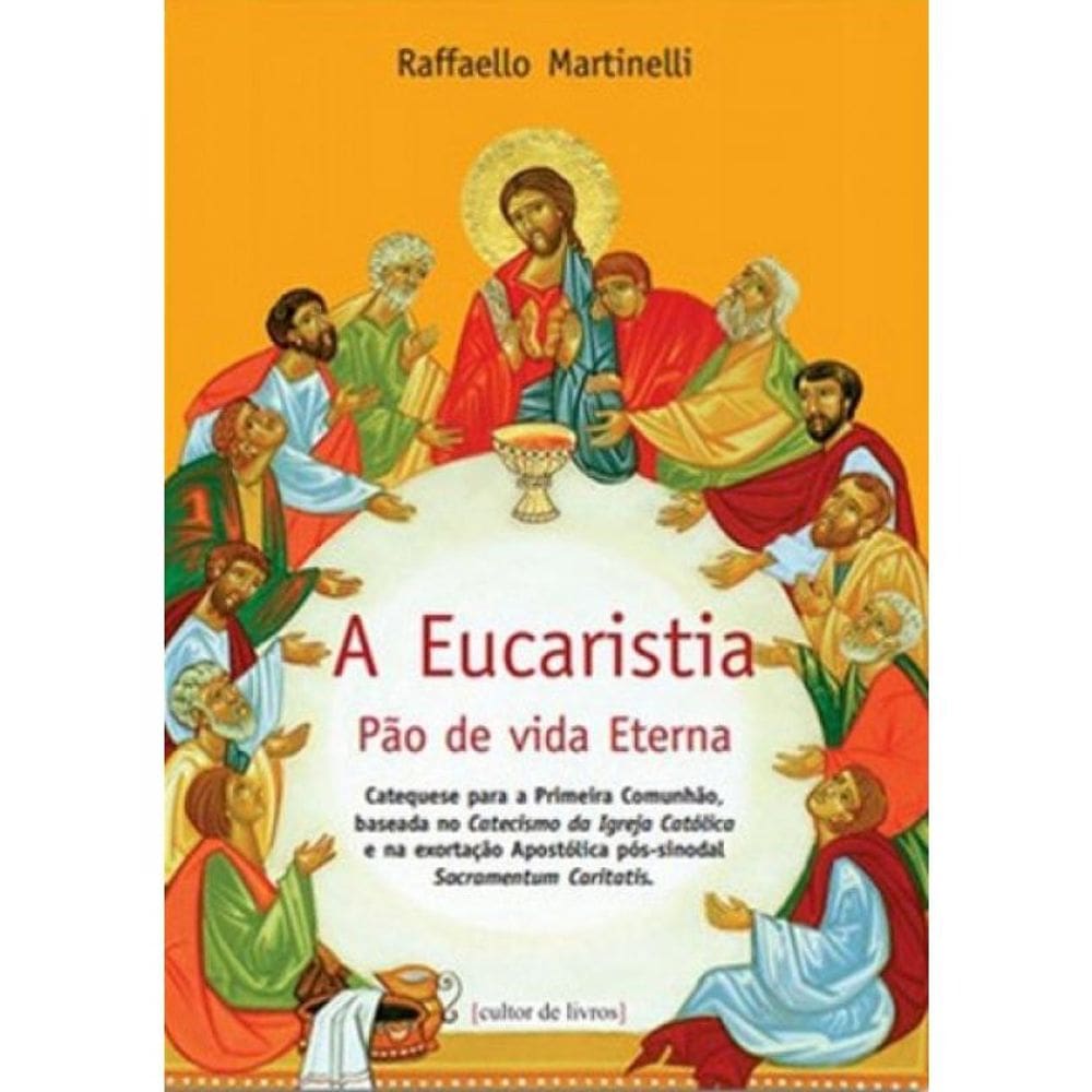 A Eucaristia - Pão De Vida Eterna