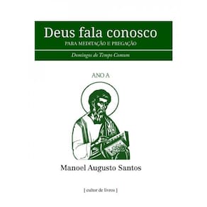 Deus Fala Conosco - Para Meditação E Pregação - Domingos Do Tempo Comum - Ano A