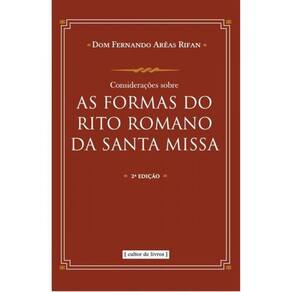 Considerações Sobre As Formas Do Rito Romano Da Santa Missa