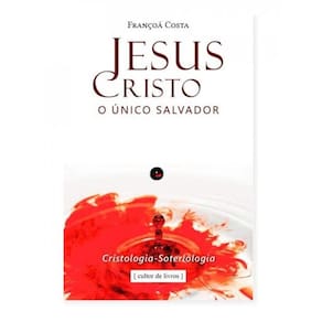 Jesus Cristo, O Único Salvador