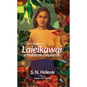 O romance havaiano de Laieikawai: A mulher do crepúsculo