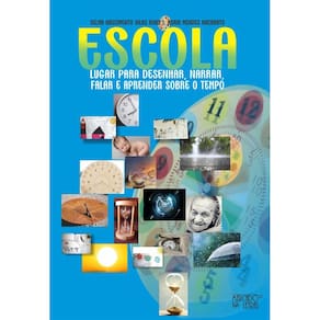 Escola - Lugar para desenhar, narrar, falar e aprender sobre o tempo