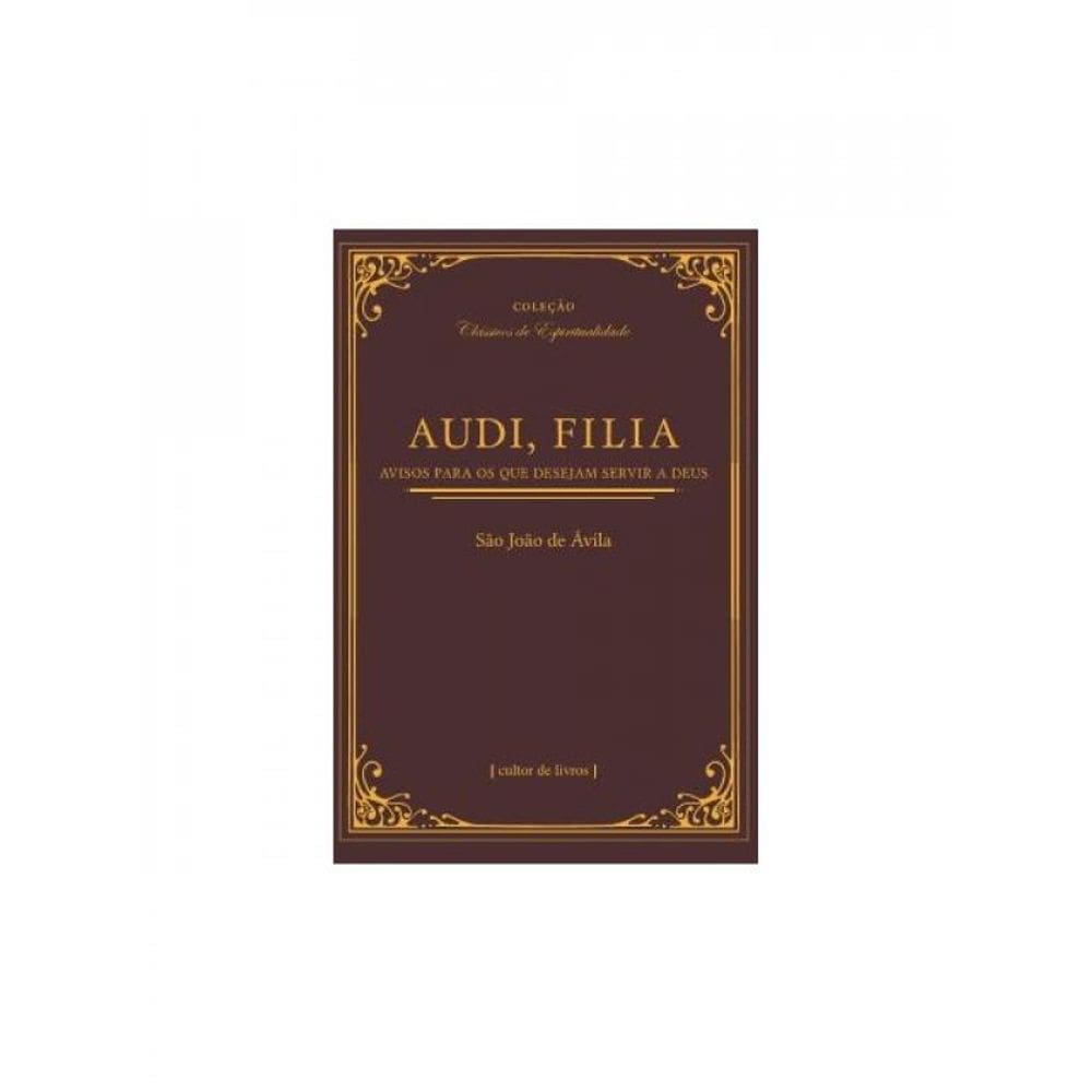 Audi, Filia: Avisos Para Os Que Desejam Seguir A Deus