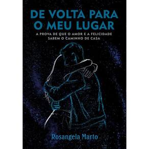 De volta para o meu lugar: A prova de que o amor e a felicidade sabem o caminho de casa