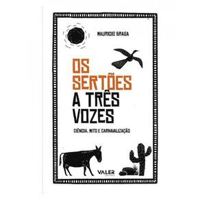 Os Sertões A Três Vozes: Ciência, Mito E Carnavalização