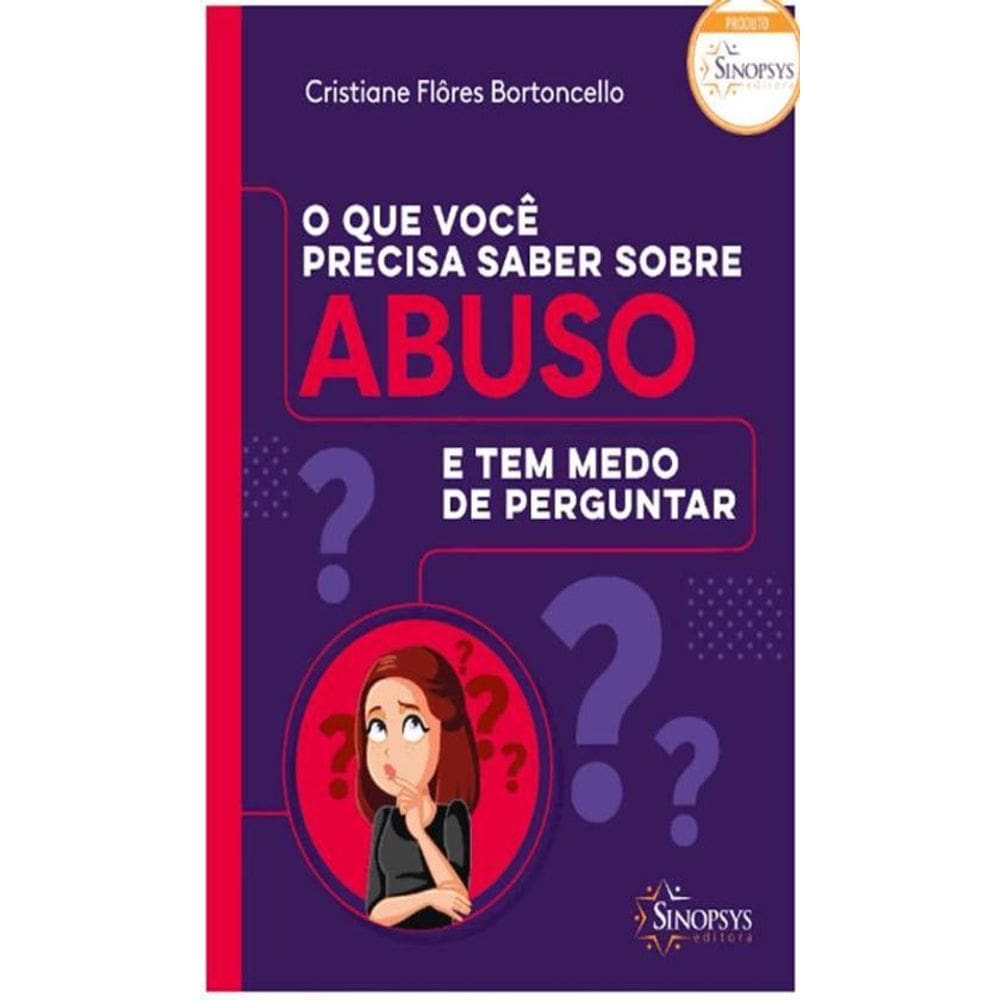 O Que Você Precisa Saber Sobre Abuso E Tem Medo De Perguntar