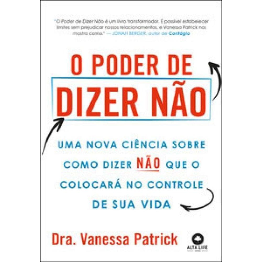 O Poder Dizer Não Uma Nova Ciência Sobre Como Dizer Não Que