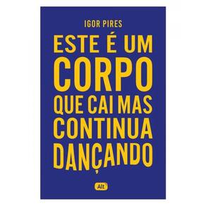 Este É Um Corpo Que Cai Mas Continua Dançando - Textos Cruéis Demais