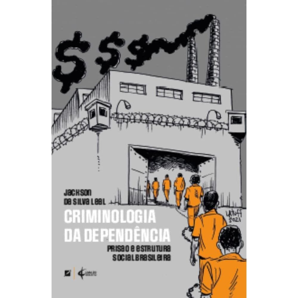 Criminologia da dependência: prisao e estrutura social brasileira