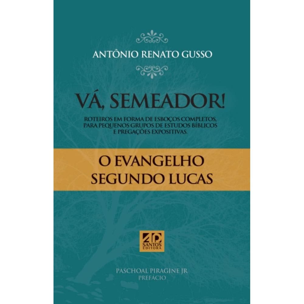 Vá Semeador: Roteiros em forma de Esboços Completos, para Grupos Pequenos de Estudos Bíblicos e Pregação Expositiva.