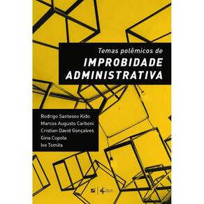 Temas polêmicos de improbidade administrativa