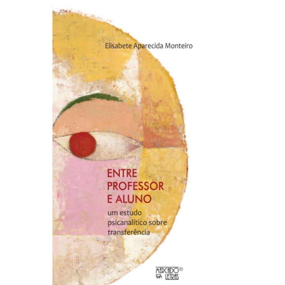 Entre professor e aluno: Um estudo psicanalítico sobre transferência