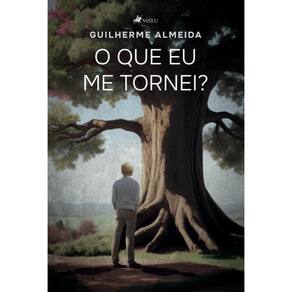 O que eu me tornei?