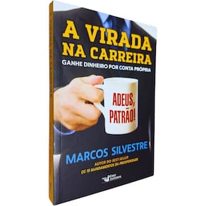 A Virada Na Carreira: Ganhe Dinheiro por Conta Própria Marcos Silvestre