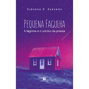 Pequena fagulha: a lágrima e o sorriso da poesia