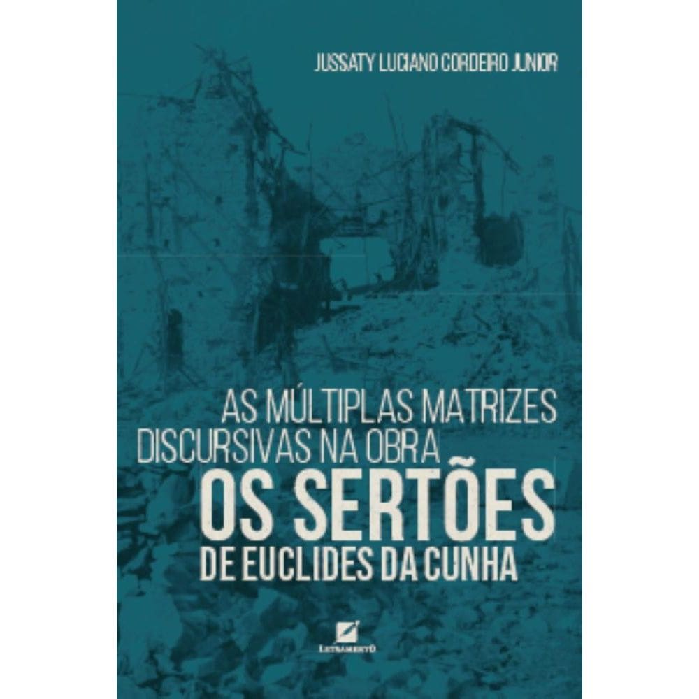 As múltiplas matrizes discursivas na obra Os Sertões de Euclides da Cunha