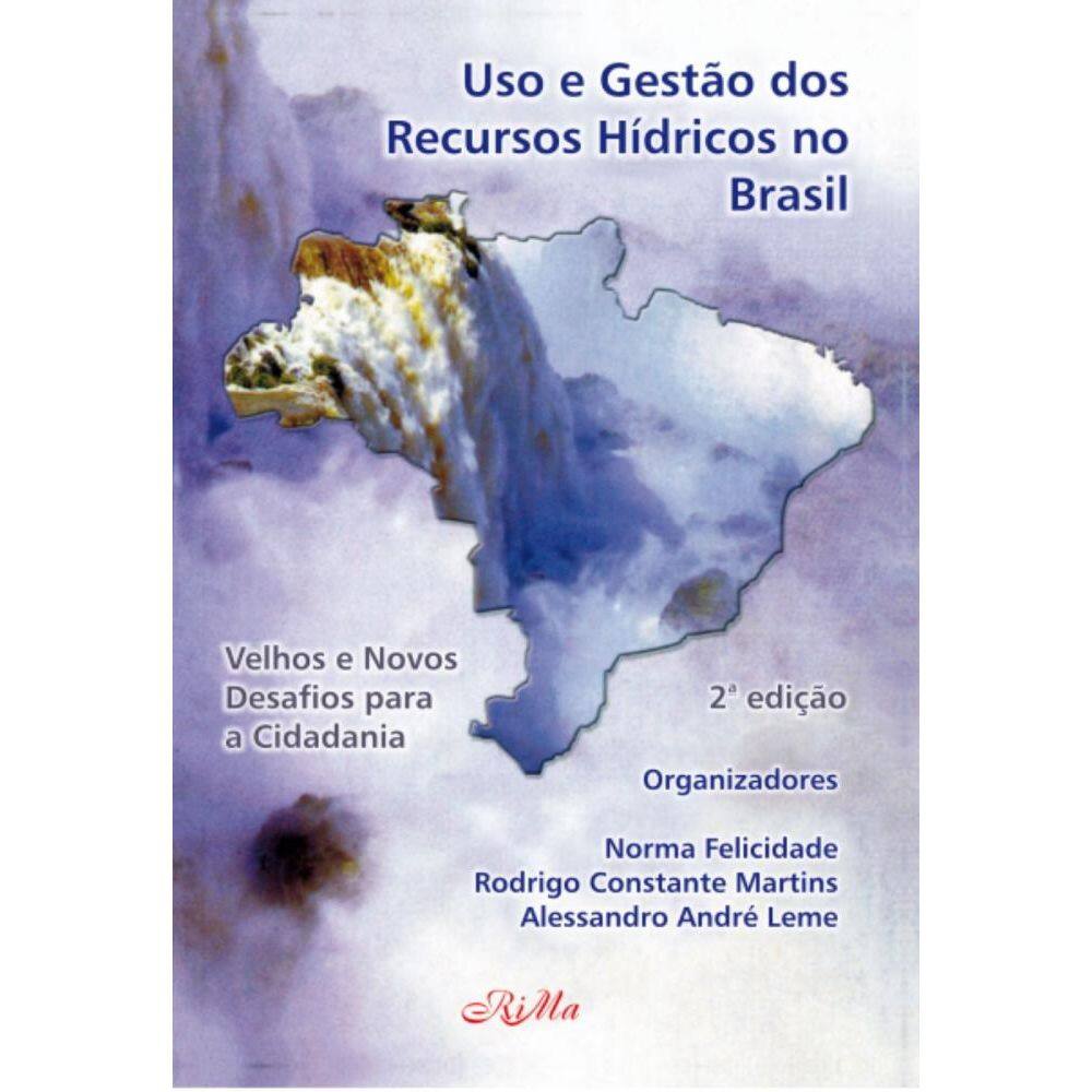 Uso e Gestão dos Recursos Hídricos no Brasil – Volume I:Velhos e Novos Desafios para a Cidadania