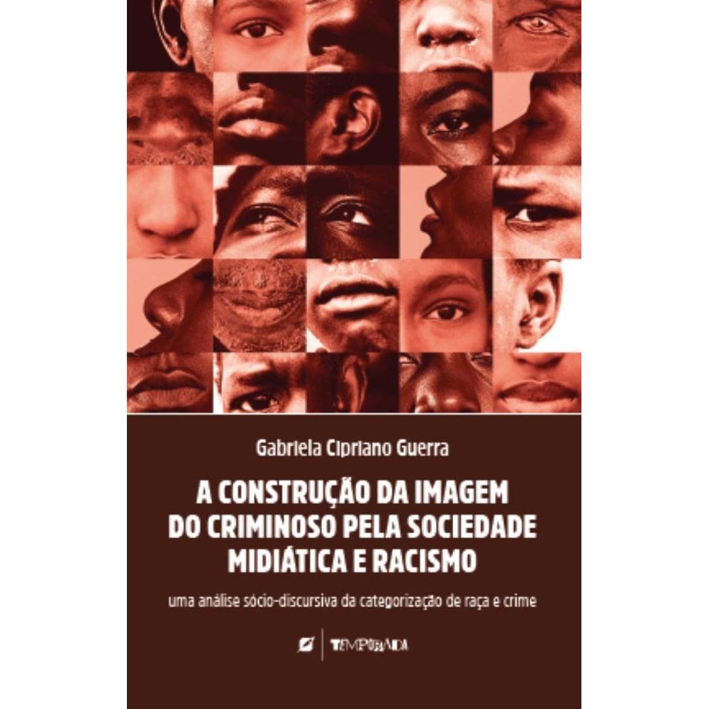 A construção da imagem do criminoso pela sociedade midiática e racismo
