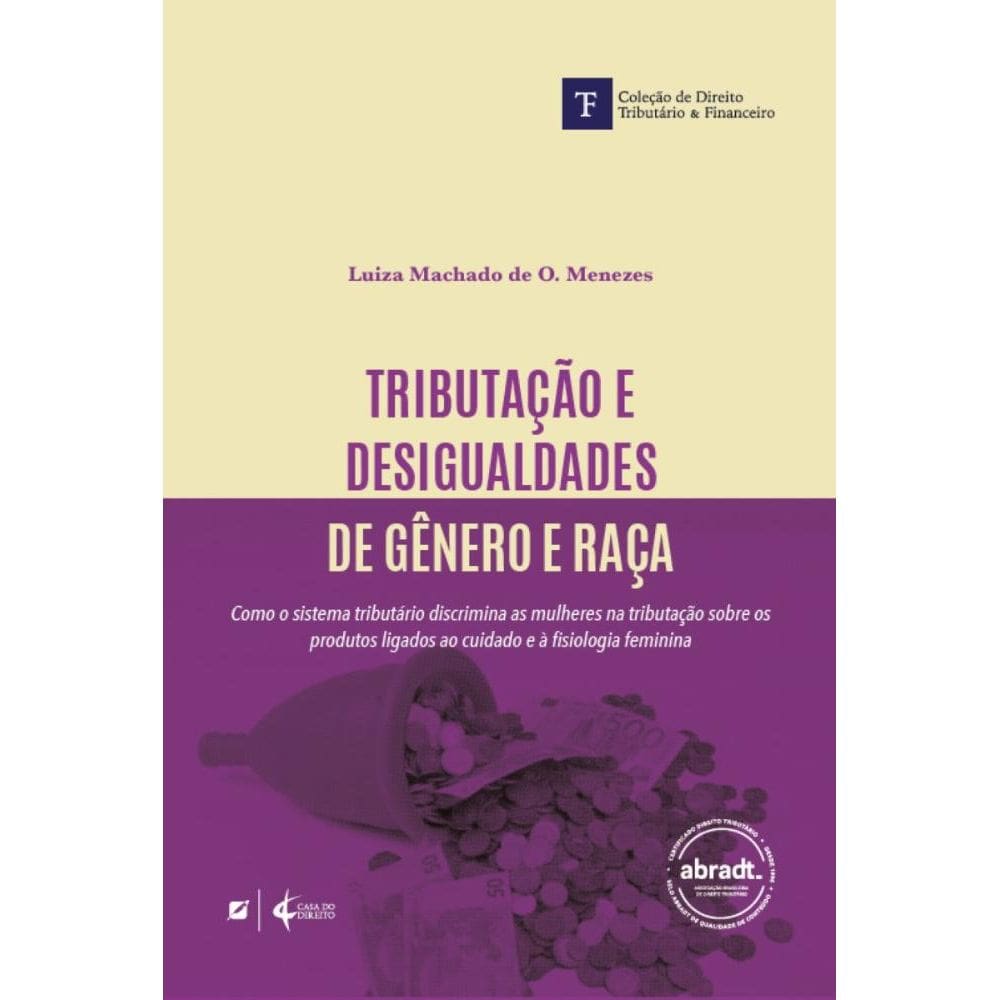 Tributação e desigualdades de gênero e raça: como o sistema tributário discrimina as mulheres na tributação sobre os produtos ligados ao cuidado