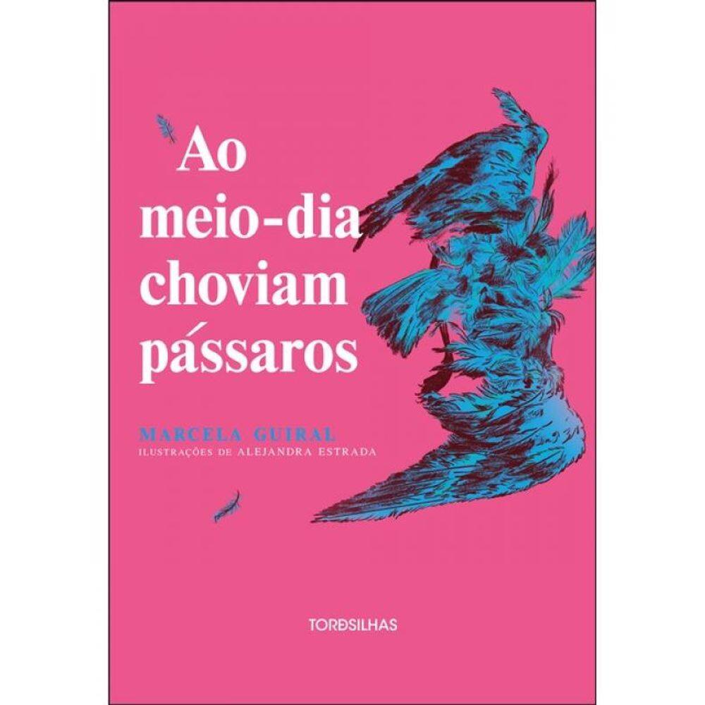 Ao Meio-Dia Choviam Pássaros