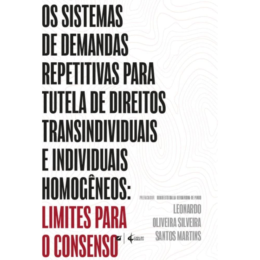 Os sistemas de demandas repetitivas para tutela de direitos transindividuais e individuais homogêneos: limites para o consenso