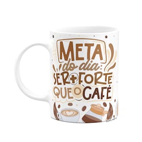 Caneca Divertida Vibes - A meta é ser mais fote que o café