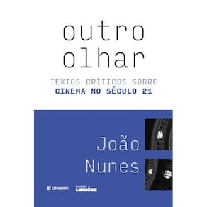 Outro olhar: textos críticos sobre cinema no século 21