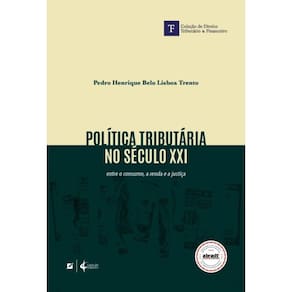 Política tributária no século XXI: entre o consumo, a renda e a justiça