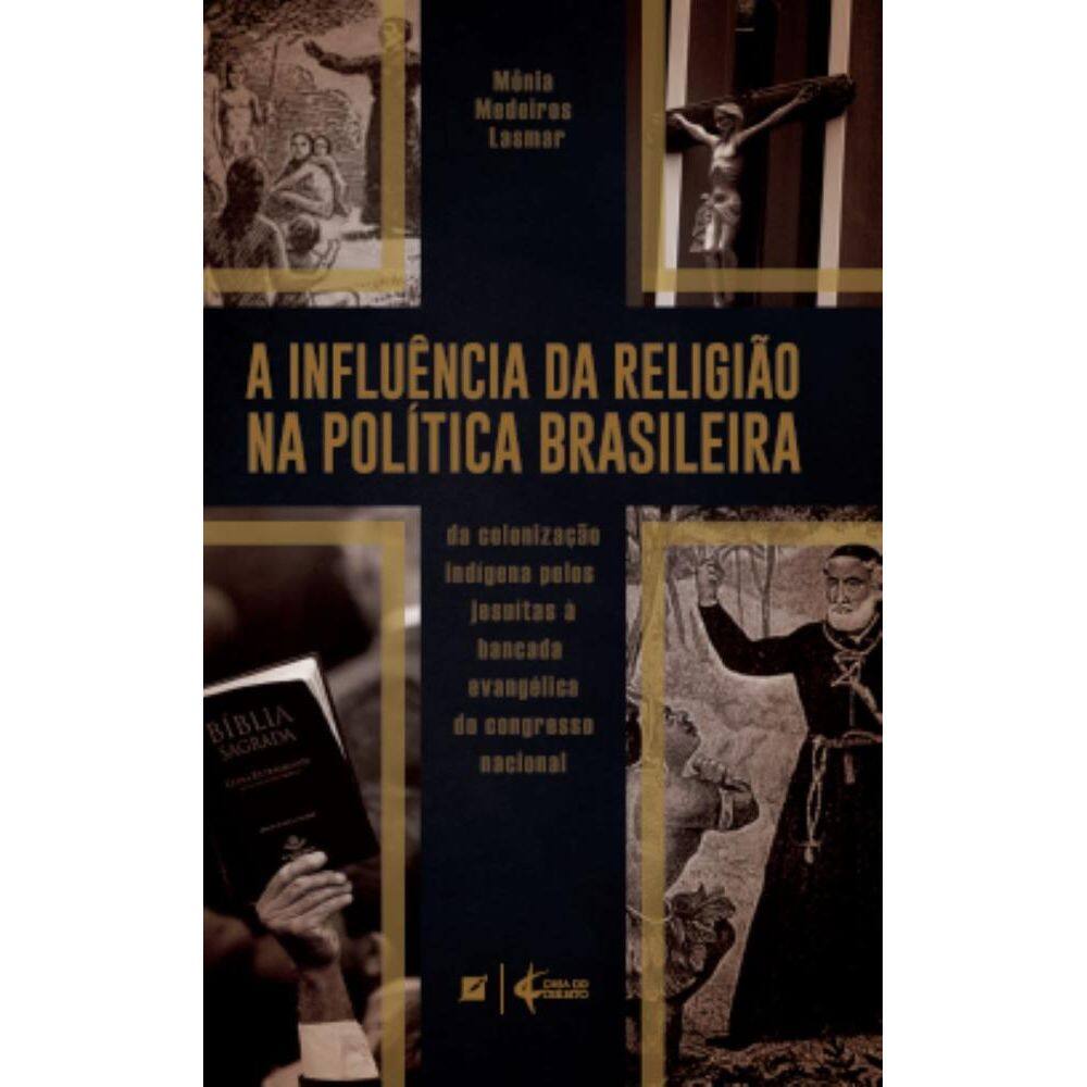 A influência da religião na política brasileira: da colonização indígena pelos jesuítas à bancada evangélica do Congresso Nacional