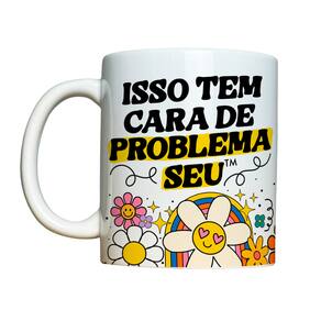 Caneca 325ml Vibes Isso tem cara de problema seu