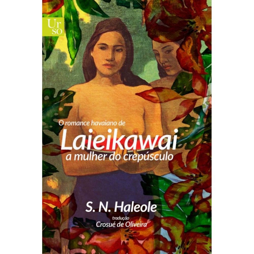 O romance havaiano de Laieikawai : A mulher do crepúsculo (Capa dura)