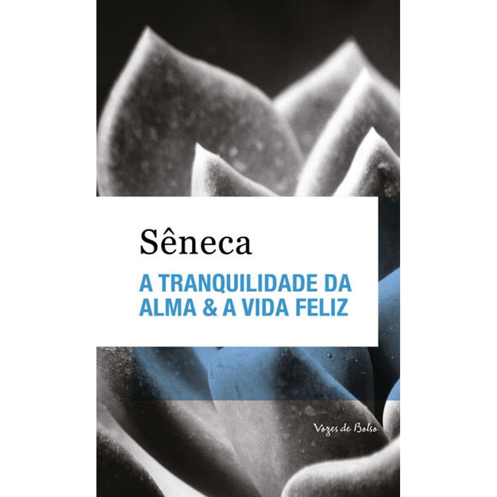 A Tranquilidade da Alma &amp; a Vida Feliz - Ed. Bolso