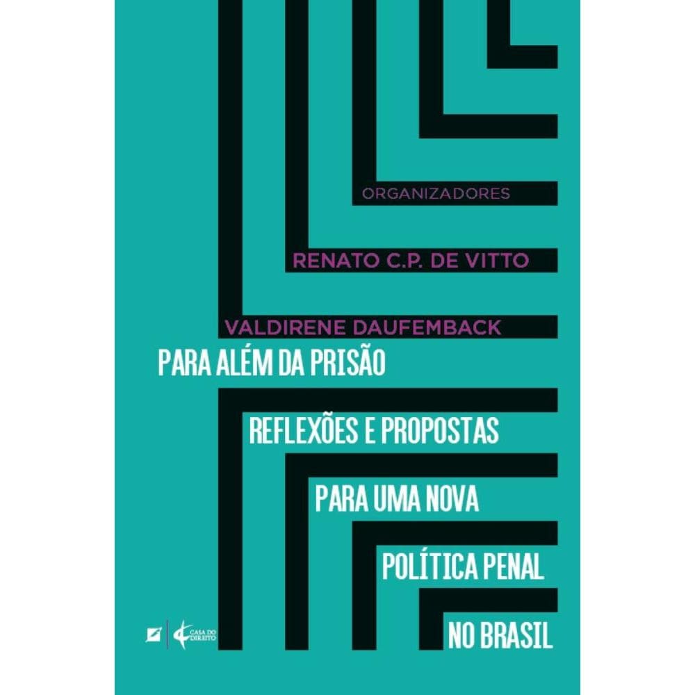 Para além da prisão reflexões e propostas para uma nova política penal no Brasil