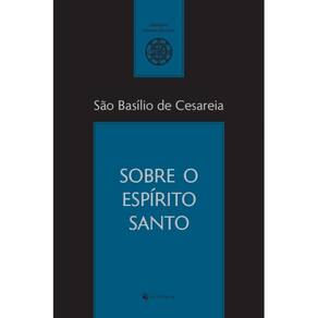 Sobre o Espírito Santo ( S. Basílio de Cesareia )